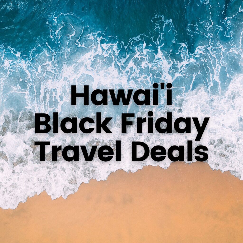 Best Hawai'i Black Friday Travel Deals (2024)